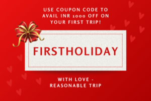 Use Code FIRSTHOLIDAY and get INR1000 Off of your first trip with Reasonable Trip